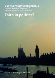 21st Century Evangelicals A snapshot of the beliefs and habits of evangelical Christians in the UK - Spring 2015 Faith in politics?