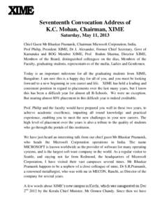 Seventeenth Convocation Address of K.C. Mohan, Chairman, XIME Saturday, May 11, 2013 Chief Guest Mr Bhaskar Pramanik, Chairman Microsoft Corporation, India, Prof Philip, President XIME, Dr J. Alexander, Former Chief Secr