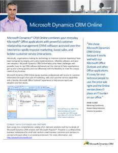 Microsoft Dynamics CRM Online Microsoft Dynamics® CRM Online combines your everyday Microsoft® Office applications with powerful customer relationship management (CRM) software accessed over the Internet to rapidly imp