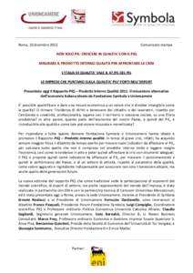 Roma, 10 dicembreComunicato stampa NON SOLO PIL: CRESCERE IN QUALITA’ CON IL PIQ MISURARE IL PRODOTTO INTERNO QUALITÀ PER AFFRONTARE LA CRISI