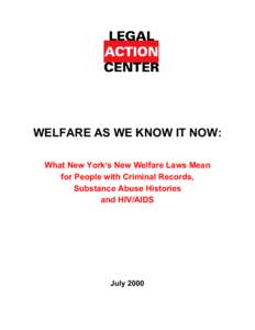 WELFARE AS WE KNOW IT NOW: What New York=s New Welfare Laws Mean for People with Criminal Records, Substance Abuse Histories and HIV/AIDS