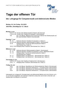 INSTITUT FÜR KOMPOSITION UND ELEKTROAKUSTIK  Tage der offenen Tür des Lehrgangs für Computermusik und elektronische Medien Montag, 6.6. bis Freitag, Wien, Rienößlgasse 12, 3.Stock