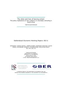 The when and how of leaving school: The policy implications of new evidence on secondary schooling in South Africa MARTIN GUSTAFSSON  Stellenbosch Economic Working Papers: 09/11