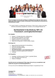 Bei der Trendpersonal AG steht der Mensch im Mittelpunkt der täglichen Arbeit und wir setzen alles daran, unseren Kunden und Bewerbern eine professionelle und persönliche Dienstleistung zu bieten. Für unseren Kunden, 