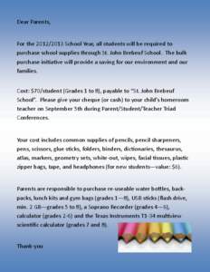 Dear Parents,  For the[removed]School Year, all students will be required to purchase school supplies through St. John Brebeuf School. The bulk purchase initiative will provide a saving for our environment and our fami