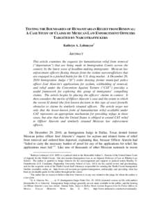 TESTING THE BOUNDARIES OF HUMANITARIAN RELIEF FROM REMOVAL: A CASE STUDY OF CLAIMS BY MEXICAN LAW ENFORCEMENT OFFICERS TARGETED BY NARCOTRAFFICKERS Kathryn A. Lohmeyer*  ABSTRACT