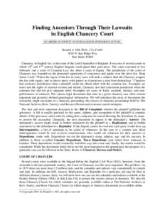 Finding Ancestors Through Their Lawsuits in English Chancery Court AN AMERICAN SOCIETY OF GENEALOGISTS SPONSORED LECTURE Ronald A. Hill, Ph.D., CG, FASG 5618 N. Star Ridge Way