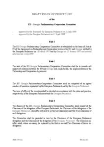 DRAFT RULES OF PROCEDURE of the EU - Georgia Parliamentary Cooperation Committee -  approved by the Bureau of the European Parliament on 22 July 1999.