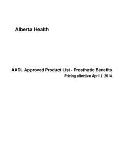 Alberta Health  AADL Approved Product List - Prosthetic Benefits Pricing effective April 1, 2014  © 2013 Government of