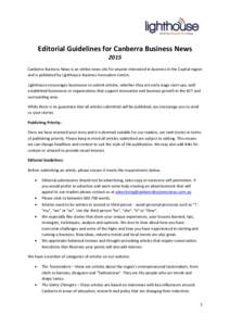 Editorial Guidelines for Canberra Business News 2015 Canberra Business News is an online news site for anyone interested in business in the Capital region and is published by Lighthouse Business Innovation Centre. Lighth