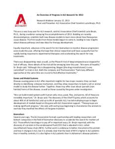 An Overview of Progress in ALS Research for 2012 Research Webinar January 15, 2013 Host and Presenter: ALS Association Chief Scientist Lucie Bruijn, Ph.D. This was a very busy year for ALS research, said ALS Association 