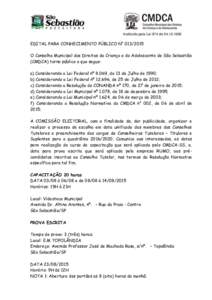 Instituído pela Lei 874 deEDITAL PARA CONHECIMENTO PÚBLICO N° O Conselho Municipal dos Direitos da Criança e do Adolescente de São Sebastião (CMDCA) torna público o que segue: a) Considerando