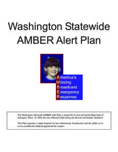 Washington Statewide AMBER Alert Plan The Washington Statewide AMBER Alert Plan is named for 9-year-old Amber Hagerman of Arlington, Texas. In 1996, she was abducted while riding her bicycle and brutally murdered. This P