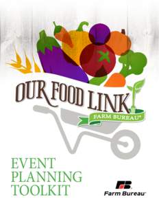 EVENT PLANNING TOOLKIT Welcome Our Food Link is a year-round program that county and state Farm Bureau volunteers can use to effectively