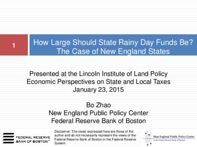 1  How Large Should State Rainy Day Funds Be? The Case of New England States Presented at the Lincoln Institute of Land Policy Economic Perspectives on State and Local Taxes