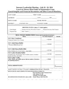 Summer Leadership Meeting – July[removed], 2014 Lunch & Dinner Meal Order & Registration Form Grand Knights and Financial Secretaries and other Council Members LAST NAME:  FIRST NAME: ____________________