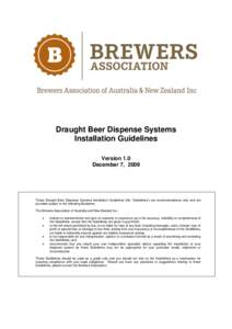 Draught Beer Dispense Systems Installation Guidelines Version 1.0 December 7, 2009  These Draught Beer Dispense Systems Installation Guidelines (the “Guidelines”) are recommendations only and are