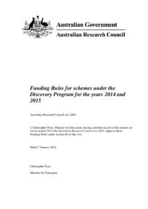 Funding Rules for schemes under the Discovery Program for the years 2014 and 2015 Australian Research Council ActI, Christopher Pyne, Minister for Education, having satisfied myself of the matters set