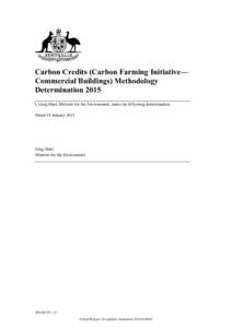 Carbon Credits (Carbon Farming Initiative— Commercial Buildings) Methodology Determination 2015 I, Greg Hunt, Minister for the Environment, make the following determination. Dated 14 January 2015