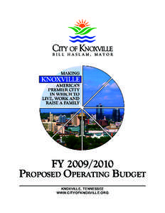 CITY OF KNOXVILLE BILL HASLAM, MAYOR FY[removed]PROPOSED OPERATING BUDGET KNOXVILLE, TENNESSEE