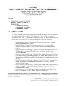 AGENDA MORGAN COUNTY BOARD OF COUNTY COMMISSIONERS Assembly Room, Administration Building 231 Ensign, Fort Morgan, CO[removed]Tuesday, February 25, 2014 9:00 A.M.