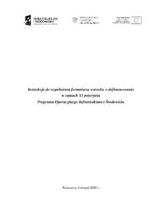 Instrukcja do wypełnienia formularza wniosku o dofinansowanie w ramach XI priorytetu Programu Operacyjnego Infrastruktura i Środowisko Warszawa, listopad 2009 r.