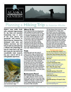Planning a Hiking Trip In Interior Alaska Alaska’s many public lands offer unlimited opportunities for day hikes and extended backpacking trips in some of the most diverse and