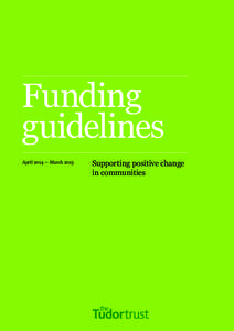 Funding guidelines April 2014 — March 2015 Supporting positive change in communities