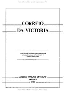 Correio da Victoria - Edicao fac-similar do primeiro numero[removed]Arquivo Publico do Estado do Espirito Santo - Biblioteca Digital Correio da Victoria - Edicao fac-similar do primeiro numero 1983