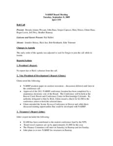 NARRP Board Meeting Tuesday, September 8, 2009 2pm CDT Roll Call Present: Brenda Adams-Weyant, John Baas, Sergio Capozzi, Mary Donze, Glenn Haas, Roger Lewis, Jeff Prey, Heather Ramsay