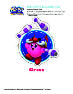 Kirby Abilities Badge instructions 1. Print out on sturdy paper. 2. Carefully cut along the dotted lines. (Kids, ask a grown-up to helpOptional) Punch a hole at the top and add a string or ribbon to wear as a badg