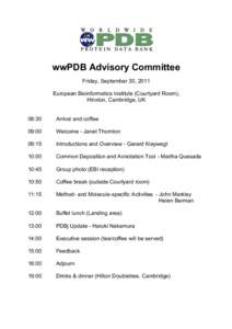 wwPDB Advisory Committee Friday, September 30, 2011 European Bioinformatics Institute (Courtyard Room), Hinxton, Cambridge, UK 08:30