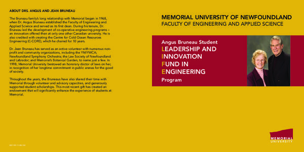 ABOUT DRS. ANGUS AND JEAN BRUNEAU The Bruneau family’s long relationship with Memorial began in 1968, when Dr. Angus Bruneau established the Faculty of Engineering and Applied Science and served as its first dean. Duri