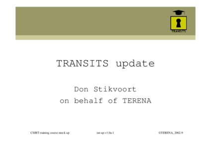 TRANSITS update Don Stikvoort on behalf of TERENA CSIRT training course mock-up