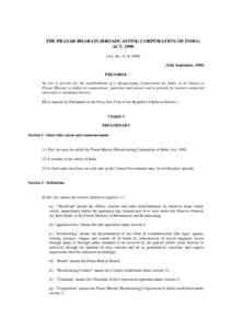 THE PRASAR BHARATI (BROADCASTING CORPORATION OF INDIA) ACT, 1990 [Act, No. 25 of[removed]12th September, 1990] PREAMBLE An Act to provide for the establishment of a Broadcasting Corporation for India, to be known as