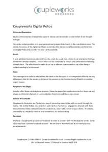Coupleworks Digital Policy Ethics and Boundaries Digital communication of any kind is open to misuse and boundaries can be broken if not thought through. Our policy, when possible, is to keep personal and private clinica