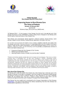 PRESS RELEASE Rare Disease Day 2014 Policy Event Improving Access to Rare Disease Care: The Vision of Patients Brussels, 25 February 2014