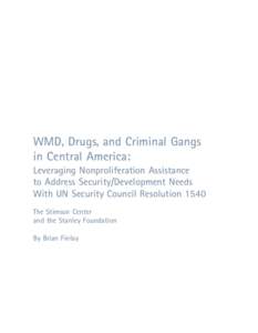 WMD, Drugs, and Criminal Gangs in Central America: Leveraging Nonproliferation Assistance to Address Security/Development Needs With UN Security Council Resolution 1540 The Stimson Center
