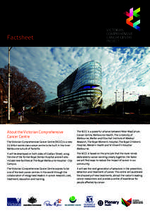 Factsheet  About the Victorian Comprehensive Cancer Centre The Victorian Comprehensive Cancer Centre (VCCC) is a new $1 billion world-class cancer centre to be built in the inner