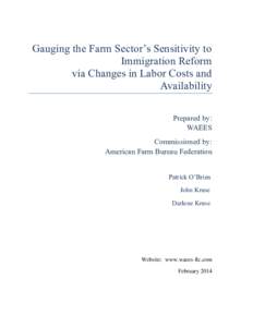 Gauging the Farm Sector’s Sensitivity to Immigration Reform via Changes in Labor Costs and Availability Prepared by: WAEES