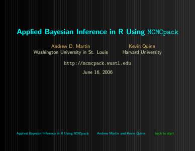 Applied Bayesian Inference in R Using MCMCpack Andrew D. Martin Washington University in St. Louis Kevin Quinn Harvard University
