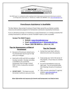 The ROOF Project is a collaborative effort working to direct homeowners and tenants to foreclosure assistance. 171 Orange Street, New Haven, CT[removed]PHONE: [removed]x 124 | www.theroofproject.org Foreclosure A