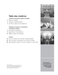 Table des matières Fondation du patrimoine religieux du Québec 2 Mission et principes 2 Structures organisationnelles 3 Activités et projets de développement Programme de soutien à la restauration