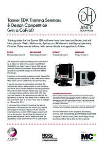 Tanner EDA Training Seminars & Design Competition (win a GoPro!) Training dates for the Tanner EDA software have now been confirmed and will take place in Perth, Melbourne, Sydney and Brisbane in late September/early Oct