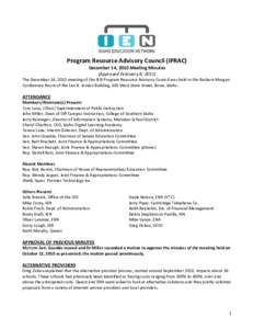 Program Resource Advisory Council (IPRAC) December 14, 2010 Meeting Minutes (Approved February 8, 2011) The December 14, 2010 meeting of the IEN Program Resource Advisory Council was held in the Barbara Morgan Conference