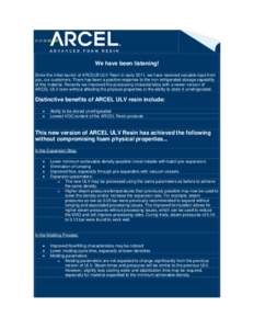 We have been listening! Since the initial launch of ARCEL® ULV Resin in early 2011, we have received valuable input from you, our customers. There has been a positive response to the non-refrigerated storage capability 