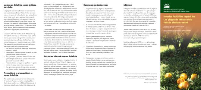 Las moscas de la fruta son un problema para todos Las plagas de moscas de la fruta son una amenaza seria para la agricultura de Estados Unidos. Si bien hay varias especies de moscas de la fruta, los tres tipos que conlle