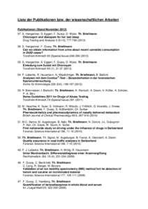 Liste der Publikationen bzw. der wissenschaftlichen Arbeiten Publikationen (Stand November[removed]S. Hangartner, S. Eggert, F. Dussy, D. Wyler, Th. Briellmann Chloroquin and diazepam for her last sleep Drug Testing an