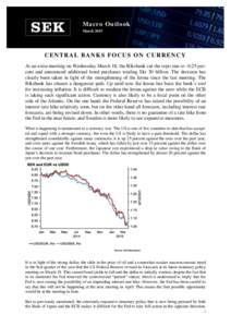 Macro Outlook March 2015 CENTRAL BANKS FOCUS ON CURRENCY At an extra meeting on Wednesday March 18, the Riksbank cut the repo rate topercent and announced additional bond purchases totaling Skr 30 billion. The dec