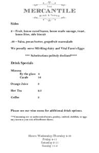 Sides 2 – Fruit, house cured bacon, house made sausage, toast, home fries, side biscuit .50 – Salsa, pecan butter, grapefruit marmalade We proudly serve Mil-King dairy and Vital Farm’s Eggs *** Substitutions polite